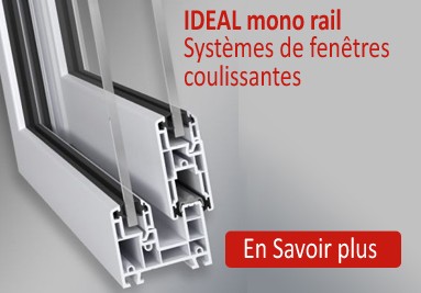 IDEAL mono rail - La fenêtre coulissante PVC sur mesure